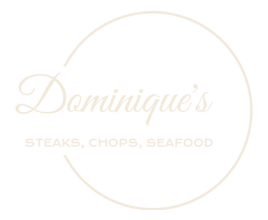 Dominique's — Steaks, Chops, Seafood